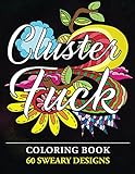 Clusterf*ck Coloring Book: 60 Sweary Designs : Cats, Dogs and Owls Coloring Book : Swear Word Coloring Book by Thiago Ultra
