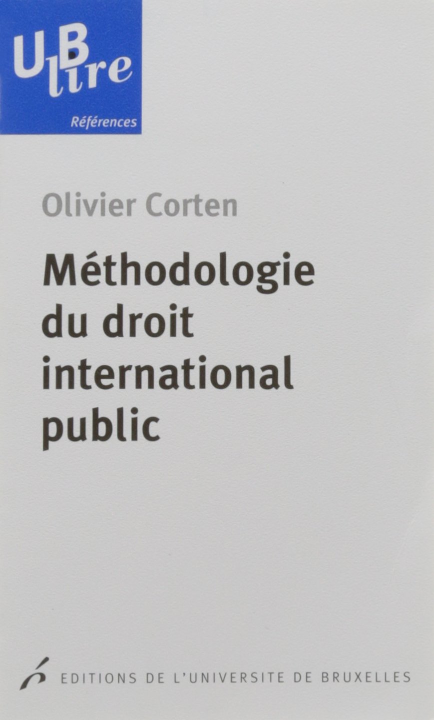 Methodologie Du Droit International Public 3e Tirage Ublire French Edition Corten Olivier 9782800416205 Amazon Com Books