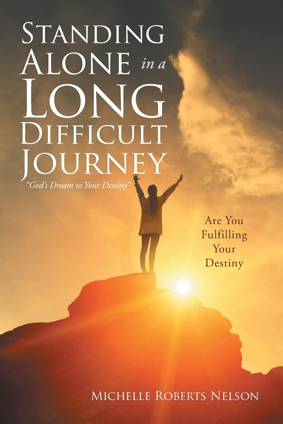 Amazon.com: Standing Alone In A Long Difficult Journey: 9781640036574:  Nelson, Michelle Roberts: Books