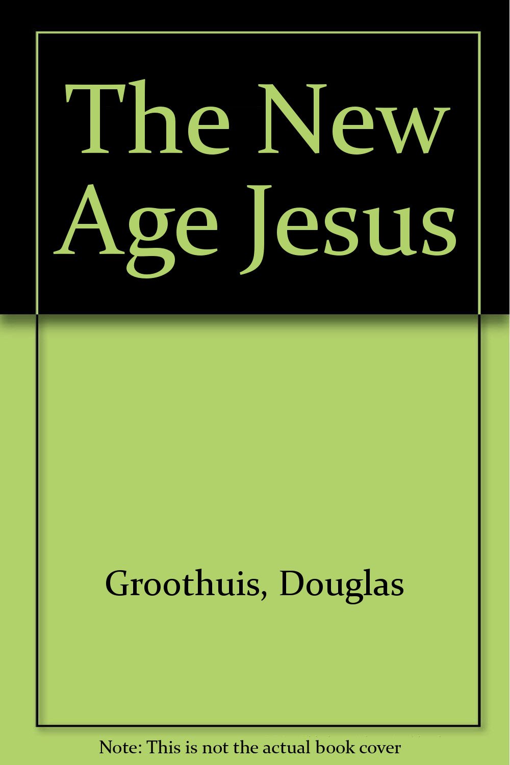 The New Age Jesus Groothuis Douglas 9780877840886 Amazon Com Books