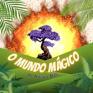 Livro O Mundo Mágico de Jessy e Billi: "Em um mundo de cores mágicas e criaturas incríveis, Jessy e Billi embarcam em uma aventura emocionante, coragem e magia que une corações.