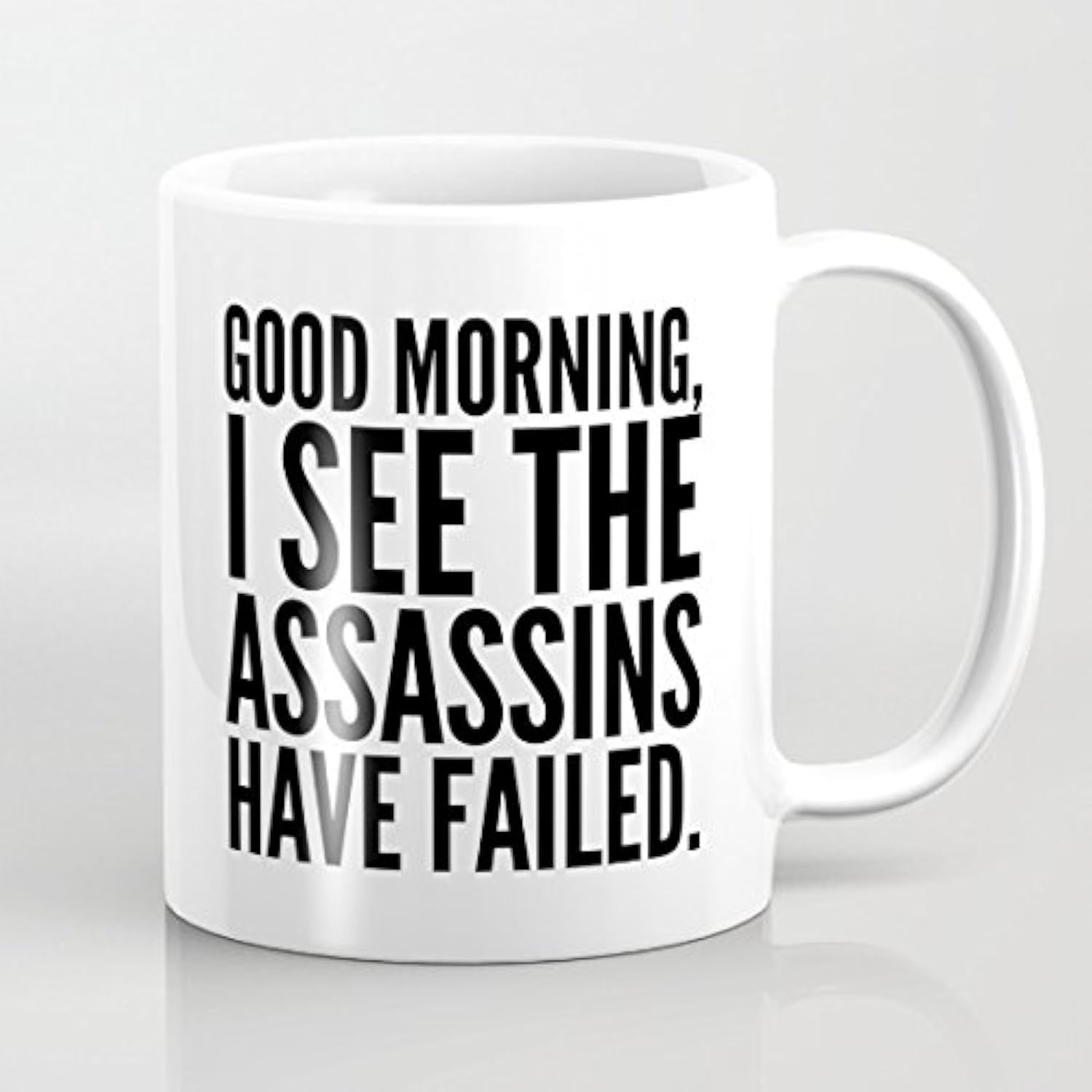 Funny Quotes Mug Good Morning I See the Assassins Have Failed Novelty Ceramic Coffee Mugs for Office Funny Gifts