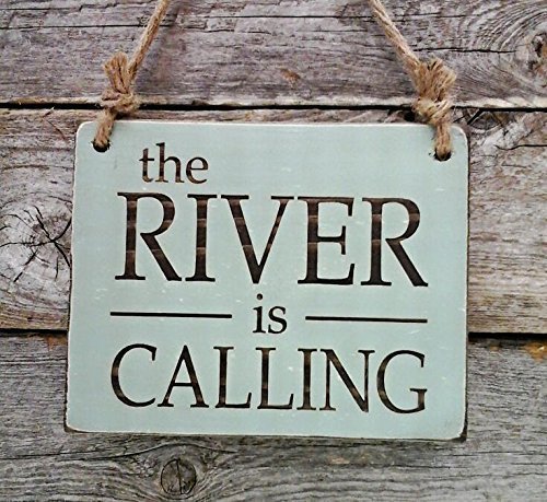 The River is Calling - Small Hanging Sign - River House Decor