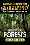 Jaw-Dropping Geography: Fun Learning Facts About Fabulous Forests: Illustrated Fun Learning For Kids