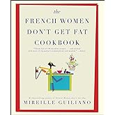 The French Women Don't Get Fat Cookbook