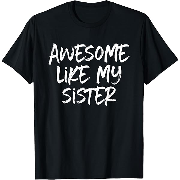 Amazon.com: My Sister Did It - T-Shirt : Clothing, Shoes & Jewelry