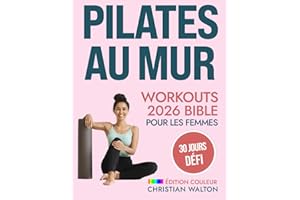 Pilates Au Mur Workouts Bible Pour les Femmes: Le Défi Complet de 30 Jours pour Tonifier vos Fessiers, vos Abdominaux et votr