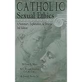 Catholic Sexual Ethics: A Summary, Explanation, & Defense, 3rd Edition