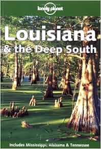 Lonely Planet Louisiana Amp The Deep South Tom Downs Kate
