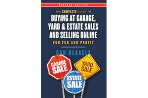 The Complete Guide to Buying at Garage, Yard, and Estate Sales and Selling Online for Fun and Profit