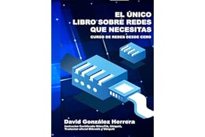 EL ÚNICO LIBRO SOBRE REDES QUE NECESITAS: Aprende Redes desde Cero y Perpárate para la certificación CCNA 200-301 (Spanish Edition)
