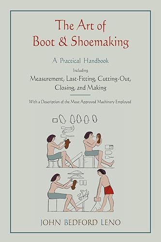 Download The Art of Boot and Shoemaking: A Practical Handbook Including Measurement, Last-Fitting, Cutting-Out, Closing, and Making PDF