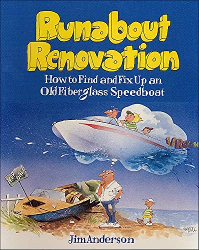 Runabout Renovation: How to Find and Fix Up an Old Fiberglass Speedboat (INTERNATIONAL MARINE-RMP) Paperback – Illustrated, 16 Jan. 2014