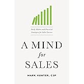 A Mind for Sales: Daily Habits and Practical Strategies for Sales Success