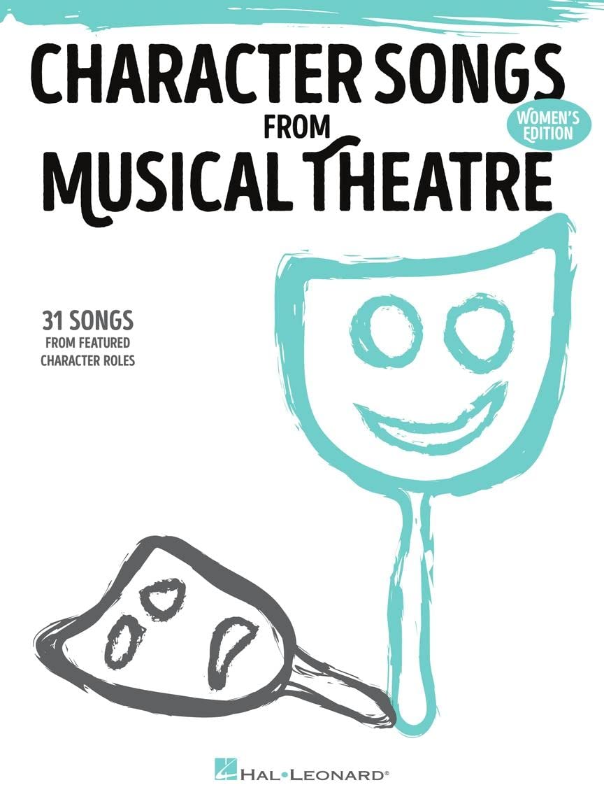 Character Songs From Musical Theatre - Women's Edition: 31 Songs from Featured Character Roles (Women's Edition