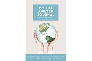 My Life Abroad Journal: A cultural workbook and travel diary to help you grow and reflect on your journey overseas