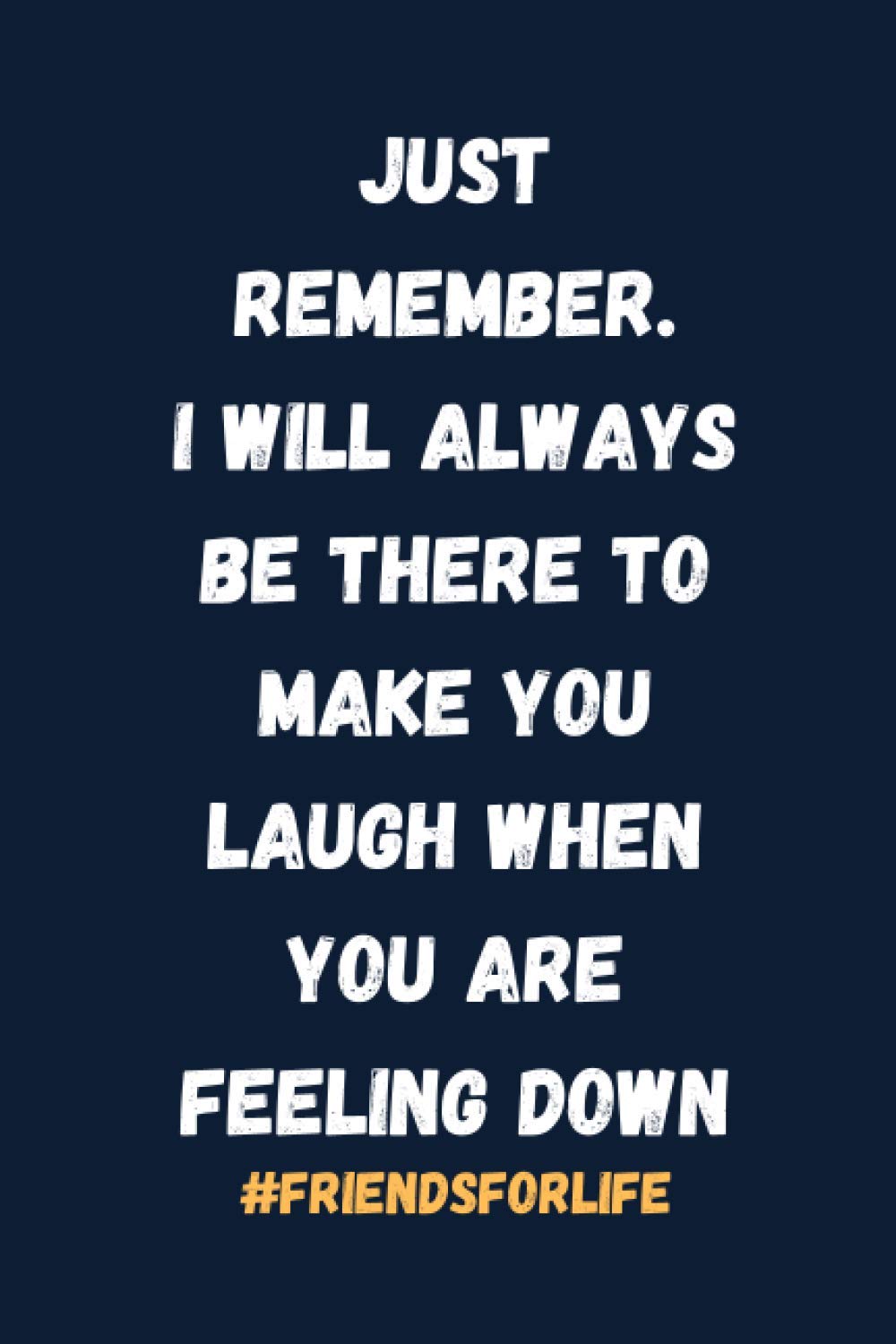 Just Remember I Will Always Be There To Make You Laugh Gift For Friend Going Through Hard Time Blank Lined Journal Notebook Jain Vihaan Amazon Com Books