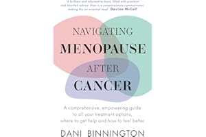 Navigating Menopause After Cancer: A comprehensive, empowering guide to all your treatment options, where to get help and how