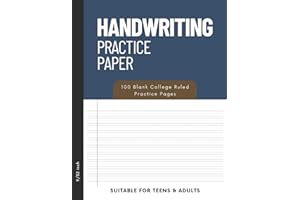 Handwriting Practice Paper: 100 Blank College Ruled Pages for Teens & Adults