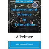 Improvement Science in Education: A Primer (Improvement Science in Education and Beyond)