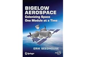 Bigelow Aerospace: Colonizing Space One Module at a Time (Springer Praxis Books)