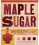 Maple Sugar: From Sap to Syrup: The History, Lore, and How-To Behind This Sweet Treat Maple Sugar: From Sap to Syrup: The History, Lore, and How-To Behind This Sweet Treat
