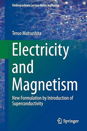 Download Electricity and Magnetism: New Formulation by Introduction of Superconductivity (Undergraduate Lecture Notes in Physics) PDF