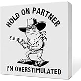 Funny Frog Decor Sign for Home Room Office, Humor Sarcastic Desk Office Decorations, I'm Overstimulated, Funny Sarcastic Frog Lover Gifts for Women Men Cowboy