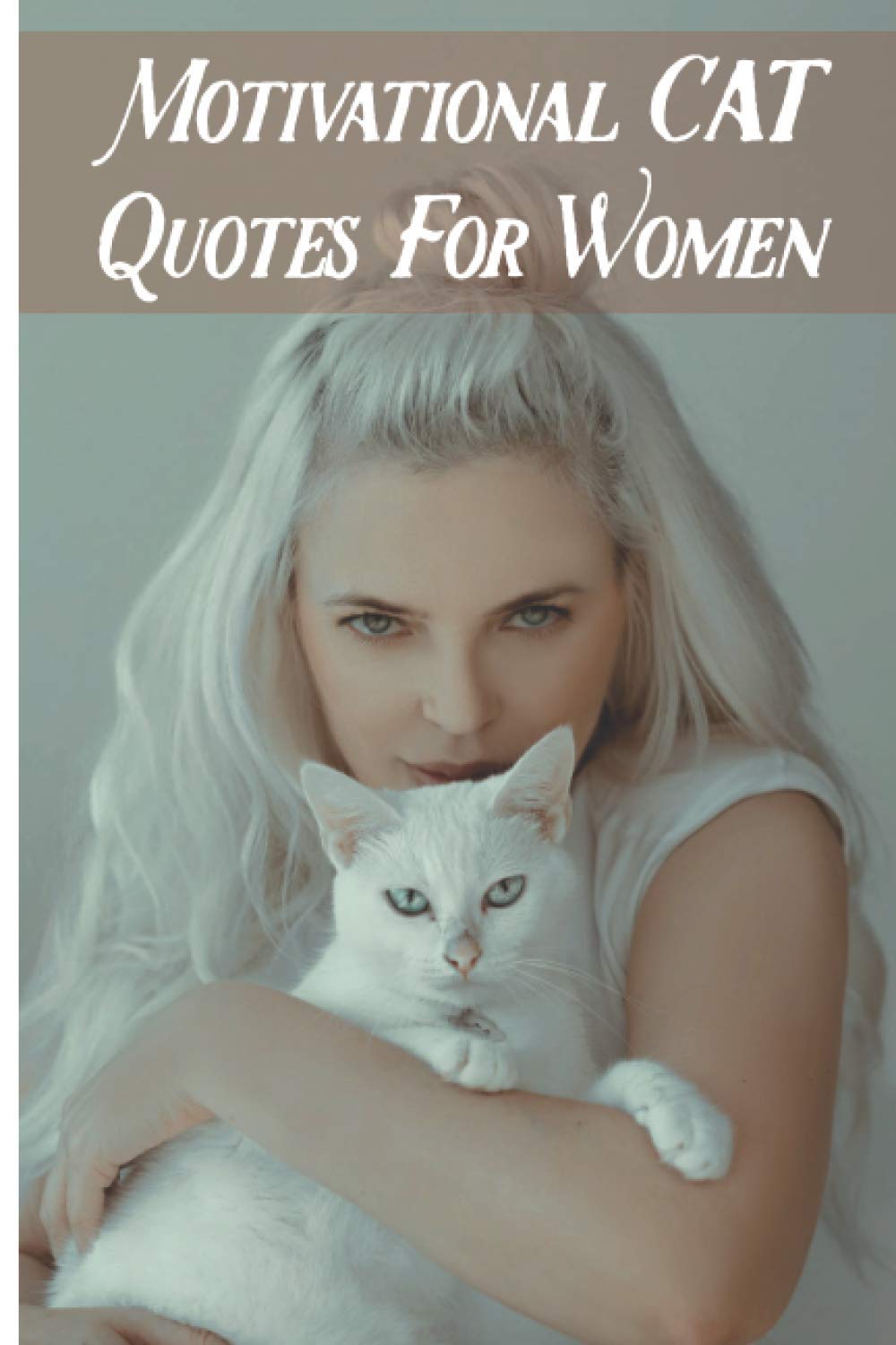 Positive Inspirational Cat Quotes Amazon.com: Motivational Cat Quotes For Women: Comedy, Romace, School Life,  Shounen (Afrikaans Edition): 9798558629910: Xavier, Ms Reed: Books