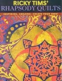 Ricky Tims' Rhapsody Quilts: Inspiring, Amazing-Create Your Own! by Ricky Tims