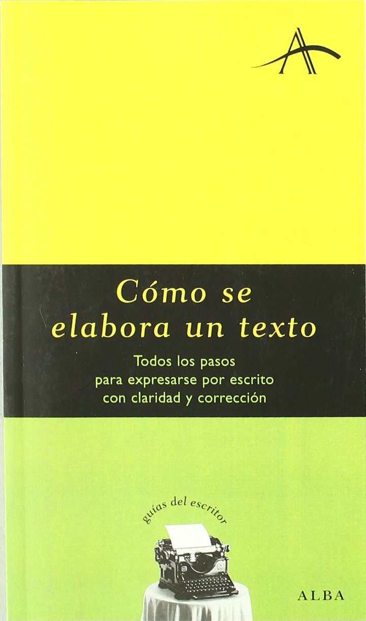 Portada de Cómo se elabora un texto: Todos los pasos para expresarse por escrito con claridad y corrección (Guías del escritor)