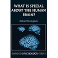 What is Special About the Human Brain? (Oxford Psychology Series, 46)