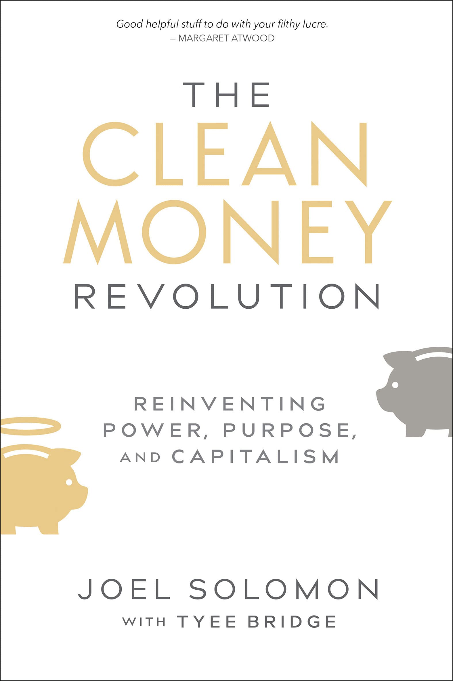 The Clean Money Revolution: Reinventing Power, Purpose, and Capitalism The Clean Money Revolution: Reinventing Power, Purpose, and Capitalism Kindle Audible Audiobook Hardcover Paperback