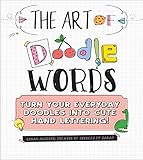 The Art of Doodle Words: Turn Your Everyday Doodles into Cute Hand Lettering! by Sarah Alberto
