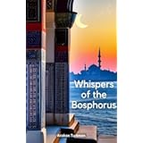 Whispers of the Bosphorus: A Collection of Poems Inspired by Istanbul