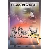 An Open Soul: My Journey to Holistic Healing