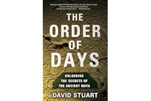 The Order of Days: The Maya World and the Truth About 2012