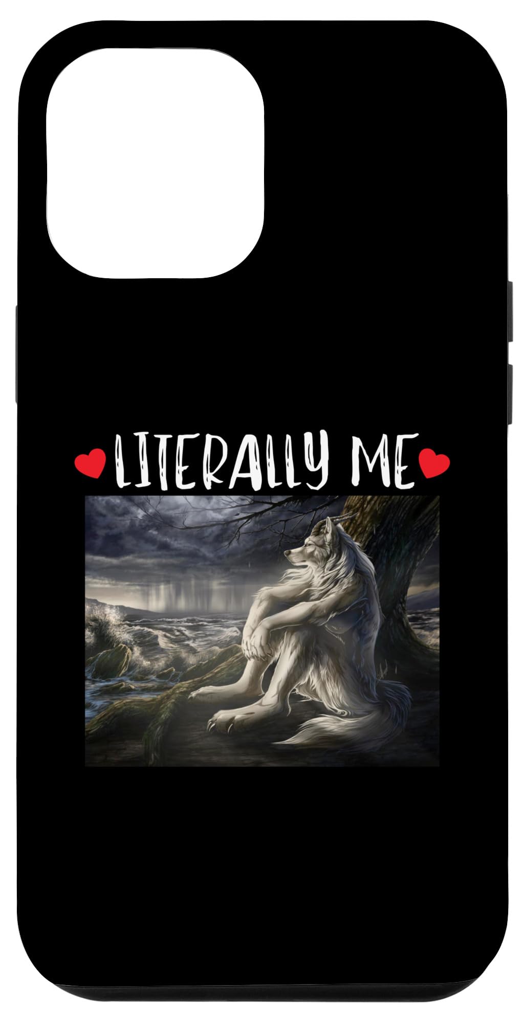iPhone 15 Pro Max Literally Me Funny Cringe Werewolf Sarcastic Meme Case