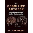 The Cognitive Autopsy: A Root Cause Analysis of Medical Decision Making