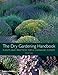 The Dry Gardening Handbook: Plants and Practices for a Changing Climate by 