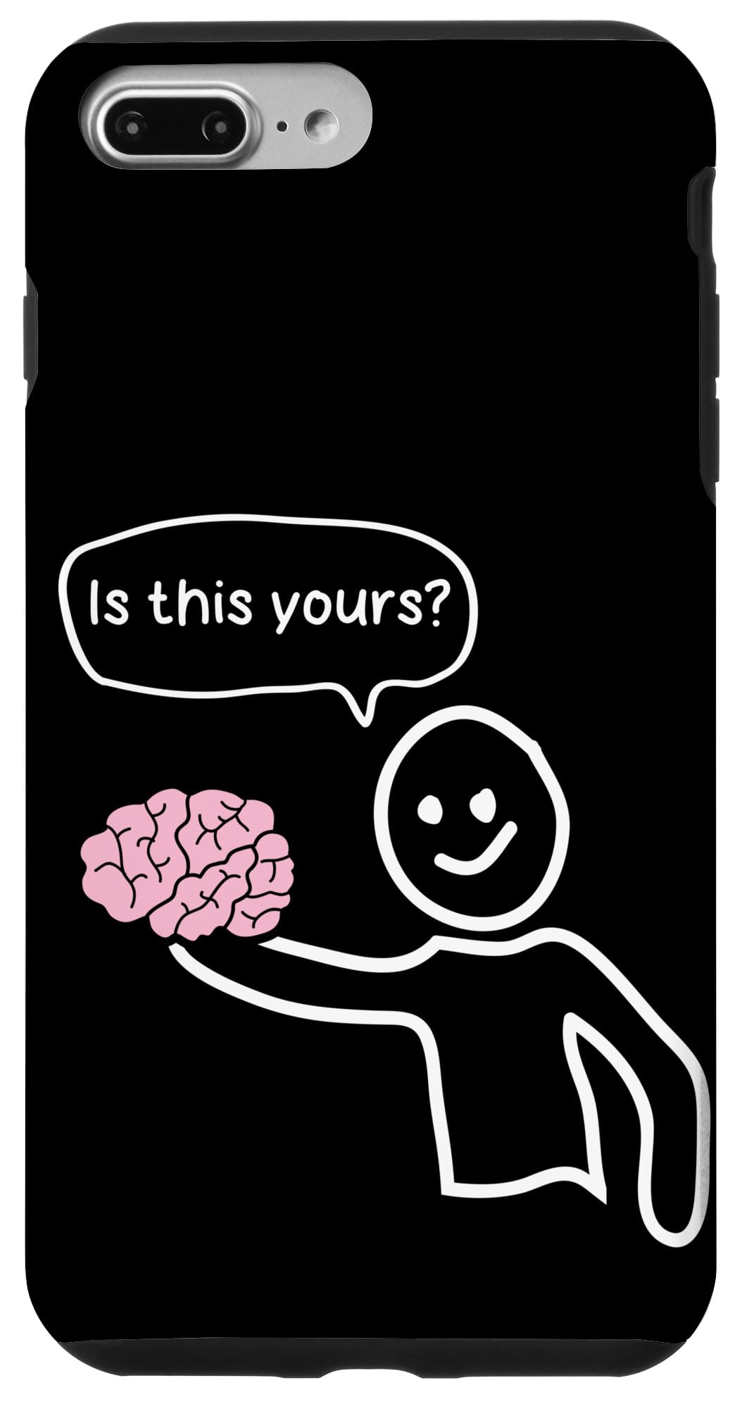 iPhone 7 Plus/8 Plus Funny Provocative Missing Brain Insult Is This Yours Case