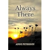 Always There: Finding God's comfort through loss