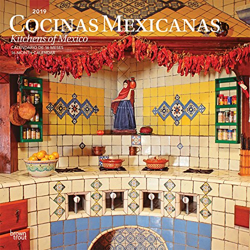 Cocinas Mexicanas/ Kitchens of Mexico 2019 Calendar (Spanish and English Edition) by Inc. BrownTrout Publishers