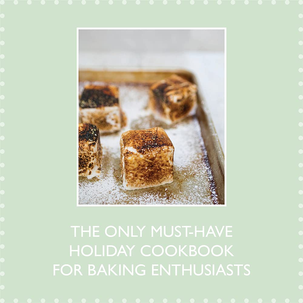Baking for the Holidays: 50+ Treats for a Festive Season Baking for the Holidays: 50+ Treats for a Festive Season Hardcover Kindle