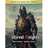 Medieval Knights Coloring Book: Journey into the Enchanting World of Medieval Knights, A Captivating Coloring Book Filled with Majestic Armor, ... Imagination Takes Flight (Amazing Warriors)