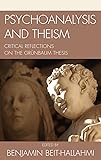 Psychoanalysis and Theism: Critical Reflections on