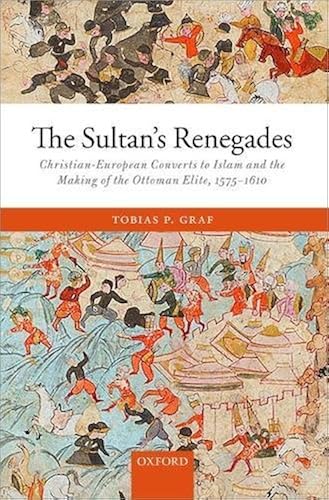 Download The Sultan's Renegades: Christian-European Converts to Islam and the Making of the Ottoman Elite, 1575-1610 PDF