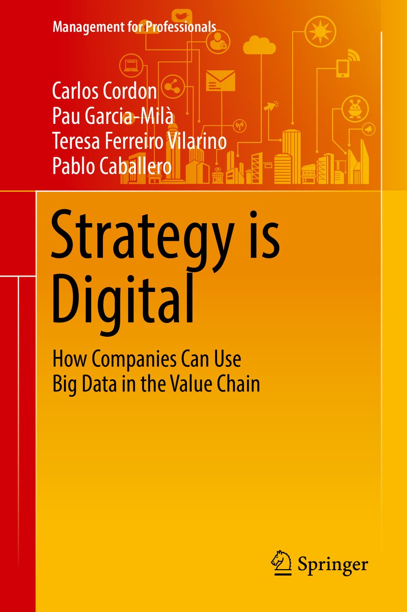 Amazon Com Strategy Is Digital How Companies Can Use Big Data In The Value Chain Management For Professionals Ebook Cordon Carlos Garcia Mila Pau Ferreiro Vilarino Teresa Caballero Pablo Kindle Store Amazon Com Strategy Is Digital How Companies Can Use Big Data In The Value Chain Management For Professionals Ebook Cordon Carlos Garcia Mila Pau Ferreiro Vilarino Teresa Caballero Pablo Kindle Store