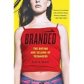 Branded: The Buying And Selling Of Teenagers