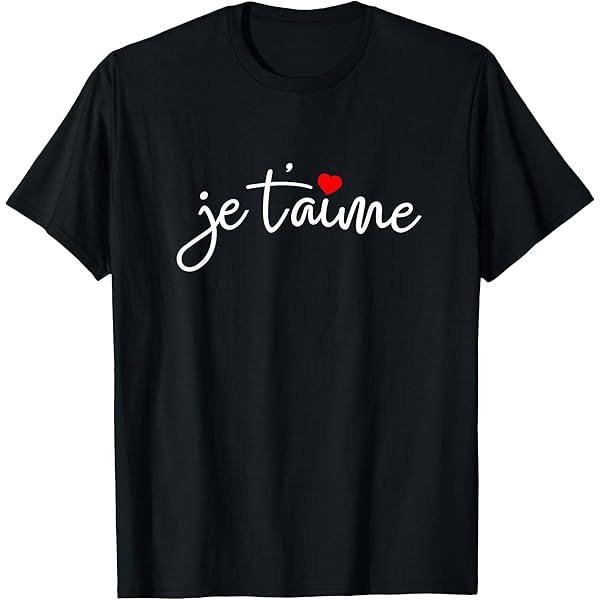 Amazon.com: Je t'aime I Love You French je taime T-Shirt